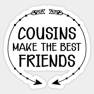 Cousin - Cousins make the best friend Sticker